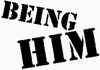 BEING HIM