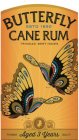 BUTTERFLY CANE RUM ESTD 1890 TRINIDAD, WEST INDIES PREMIUM AGED 3 YEARS QUALITY