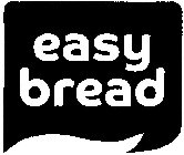 EASY BREAD