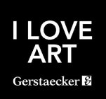 I LOVE ART GERSTAECKER G