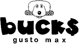BUCK$ GUSTO MAX