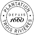 · PLANTATION · TROIS RIVIÈRES DEPUIS 1660