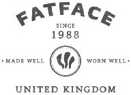FATFACE SINCE 1988 · MADE WELL WORN WELL · UNITED KINGDOM