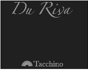 DU RIVA TACCHINO