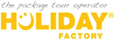 HOLIDAY FACTORY THE PACKAGE TOUR OPERATOR