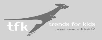 TFK TRENDS FOR KIDS ... MORE THAN A TREND