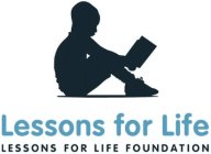 LESSONS FOR LIFE LESSONS FOR LIFE FOUNDATION