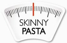 SKINNY PASTA