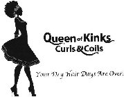 QUEEN OF KINKS CURLS & COILS YOUR DRY HAIR DAYS ARE OVER!