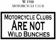 W. 1910 MOTORCYCLE CLUB MOTORCYCLE CLUBS ARE NOT WILD BUNCHES