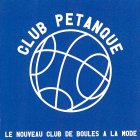 CLUB PETANQUE LE NOUVEAU CLUB DE BOULESA LA MODE