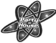 PARTY IN HOUSE