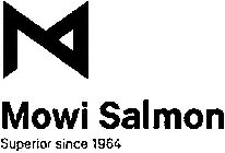 MOWI SALMON SUPERIOR SINCE 1964