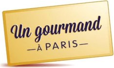 UN GOURMAND À PARIS