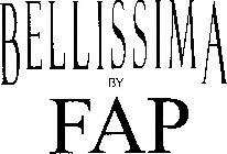 BELLISSIMA BY FAP