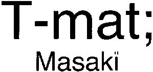 T-MAT; MASAKÏ