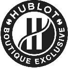 H HUBLOT BOUTIQUE EXCLUSIVE