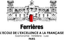 FERRI?RES L'ECOLE DE L'EXCELLENCE A LA FRANCAISE GASTRONOMIE - HOTELLERIE - LUXE PARIS