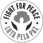 · FIGHT FOR PEACE LUTA PELA PAZ ·
