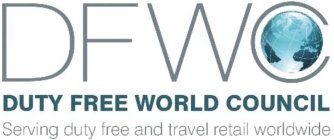 DFWC DUTY FREE WORLD COUNCIL SERVING DUTY FREE AND TRAVEL RETAIL WORLDWIDE.