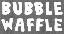 BUBBLE WAFFLE