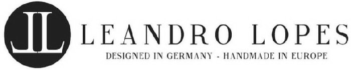LEANDRO LOPES DESIGNED IN GERMANY - HANDMADE IN EUROPE