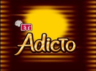 ETI ADICTO