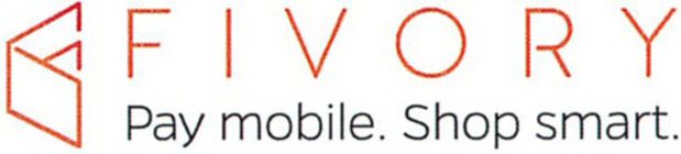 FIVORY PAY MOBILE. SHOP SMART.