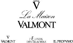 V LA MAISON VALMONT V VALMONT L'ELIXIR DES GLACIERS IL PROFVMO