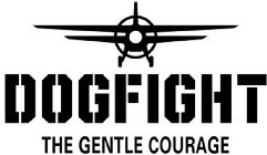 DOGFIGHT THE GENTLE COURAGE