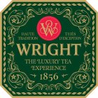 WR WRIGHT THE LUXURY TEA EXPERIENCE 1856 HAUTE TRADITION THÉS D'EXCEPTION