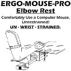 ERGO-MOUSE-PRO ELBOW REST COMFORTABLY USE A COMPUTER MOUSE, UNRESTRAINED! UN - WRIST - STRAINED.