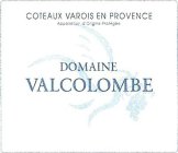 COTEAUX VAROIS EN PROVENCE APPELLATION D'ORIGINE PROTÉGÉE DOMAINE VALCOLOMBE'ORIGINE PROTÉGÉE DOMAINE VALCOLOMBE