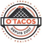 O'TACOS DEPUIS 2007 ORIGINAL FRENCH TACOS  REALLY SERIOUS FOOD
