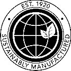 SUSTAINABLY MANUFACTURED EST. 1920