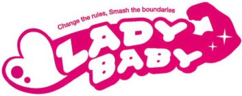 LADY BABY CHANGE THE RULES, SMASH THE BOUNDARIES