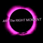 JUST THE RIGHT MOMENT