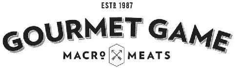 GOURMET GAME MACRO MEATS ESTD 1987