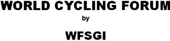 WORLD CYCLING FORUM BY WFSGI