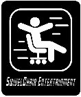 SWIVELCHAIR ENTERTAINMENT