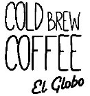 COLD BREW COFFEE EL GLOBO