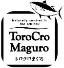 NATURALLY RANCHED IN THE ADRIATIC TOROCRO MAGUROO MAGURO