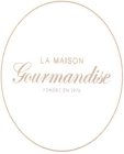 LA MAISON GOURMANDISE FONDEE EN 1976