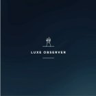 LUXE OBSERVER