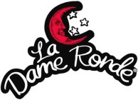 LA DAME RONDE