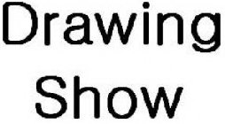 DRAWING SHOW