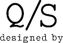 Q/S DESIGNED BY