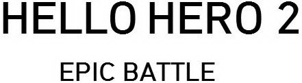 HELLO HERO 2 EPIC BATTLE