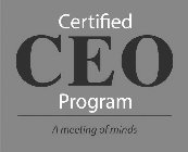 CERTIFIED CEO PROGRAM A MEETING OF MINDS
