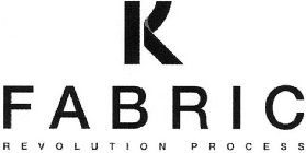 K FABRIC REVOLUTION PROCESS